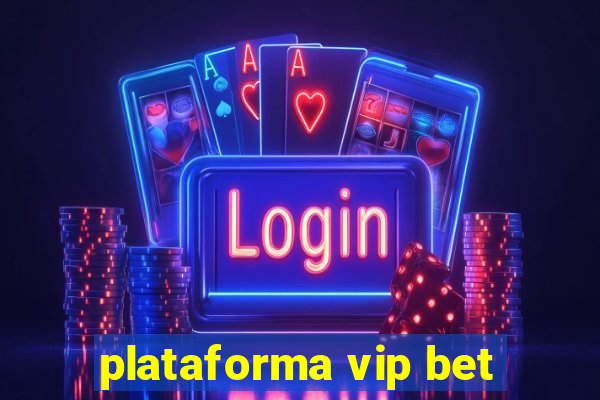 plataforma vip bet