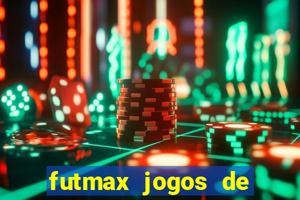 futmax jogos de hoje ao vivo