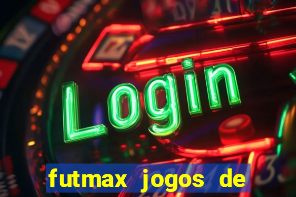 futmax jogos de hoje ao vivo