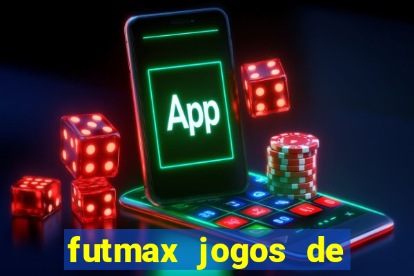 futmax jogos de hoje ao vivo