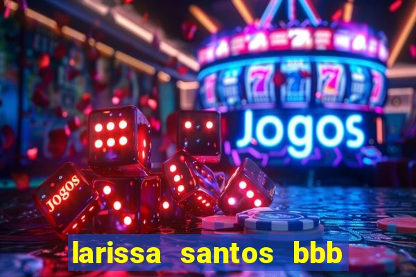 larissa santos bbb 23 pelada