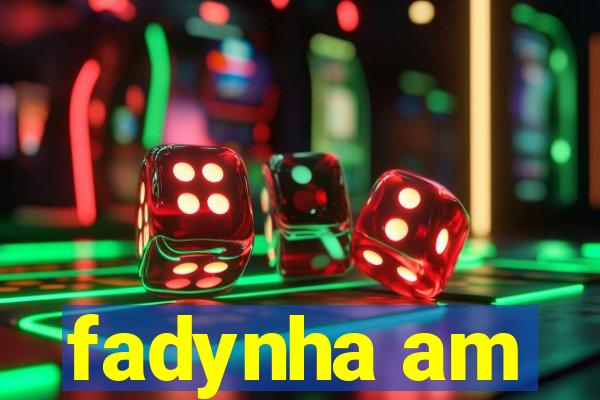 fadynha am