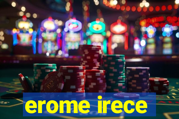 erome irece