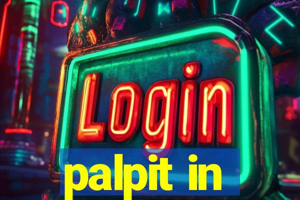 palpit in