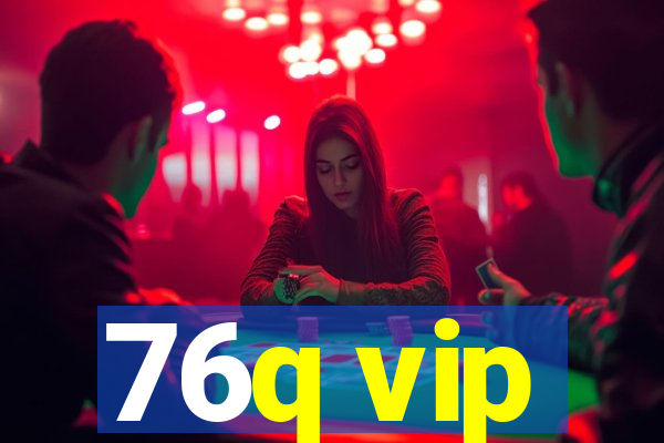 76q vip