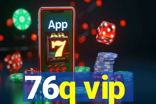 76q vip