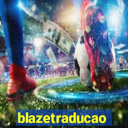 blazetraducao