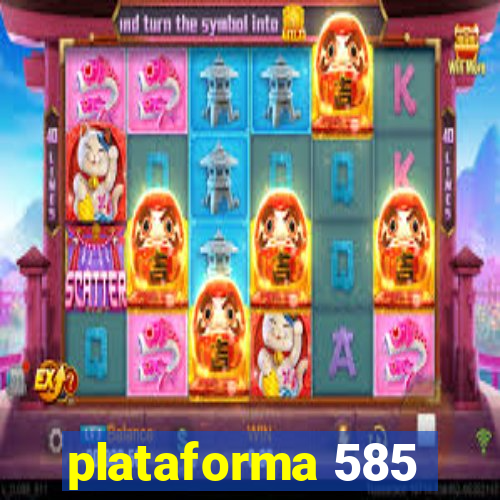 plataforma 585