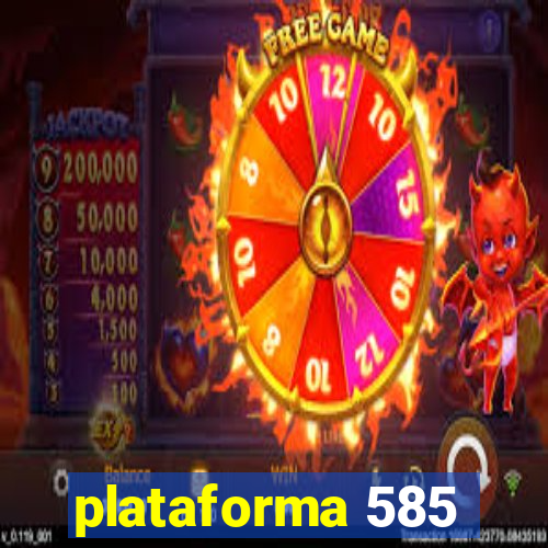 plataforma 585