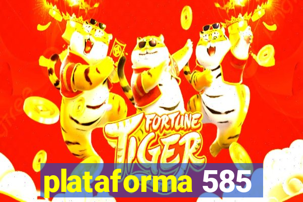 plataforma 585