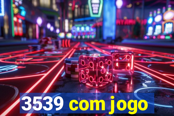 3539 com jogo