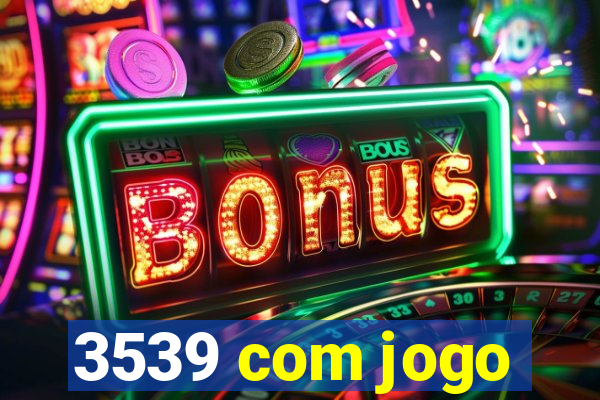 3539 com jogo