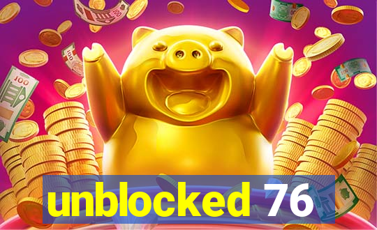 unblocked 76