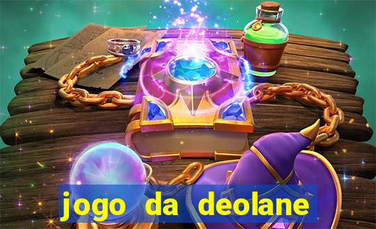 jogo da deolane que ganha dinheiro