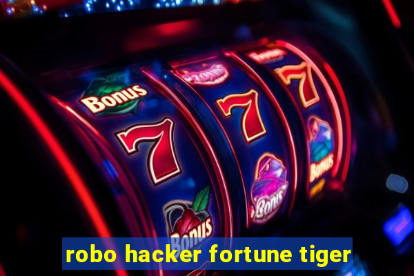 robo hacker fortune tiger