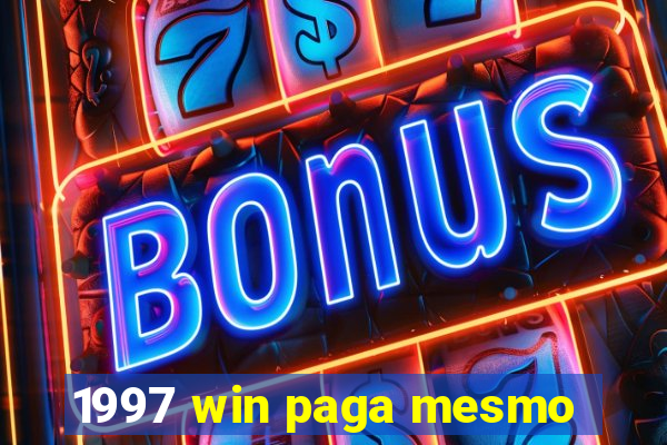 1997 win paga mesmo