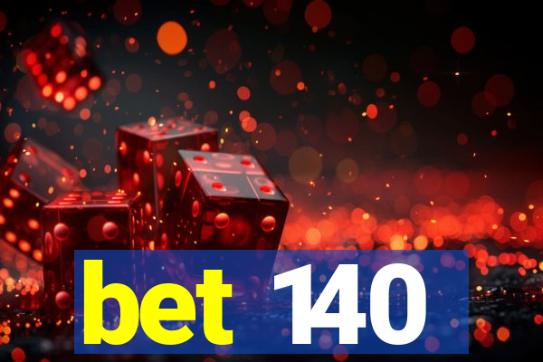 bet 140