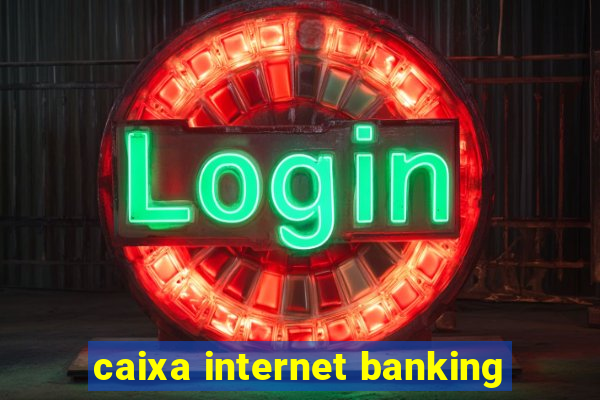 caixa internet banking