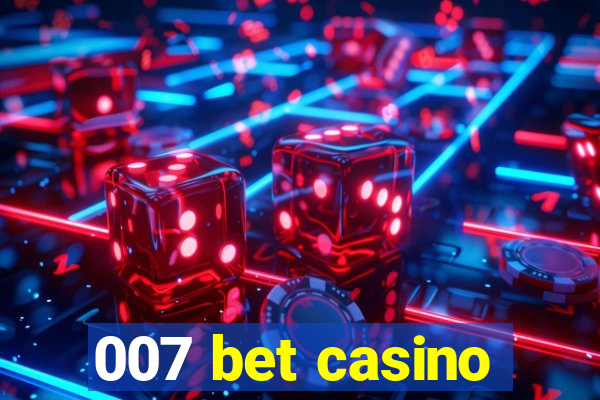 007 bet casino