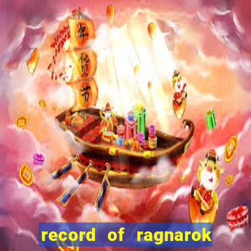 record of ragnarok 3 temporada onde assistir