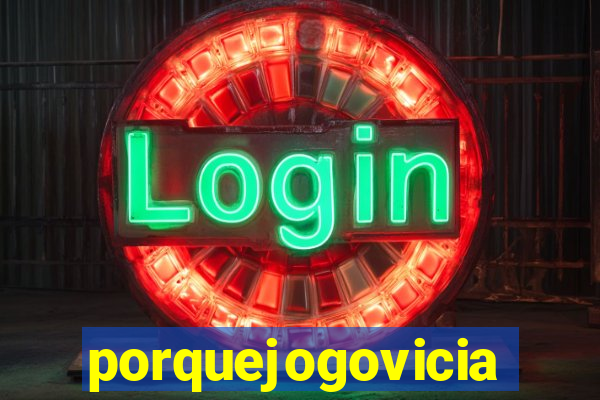 porquejogovicia