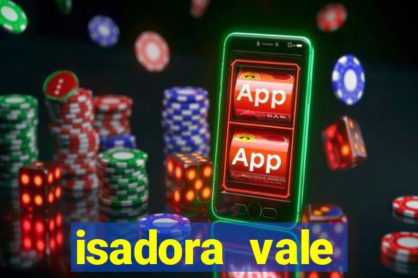 isadora vale reclame aqui