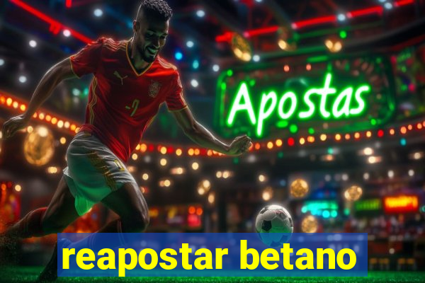 reapostar betano