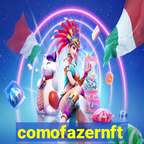 comofazernft