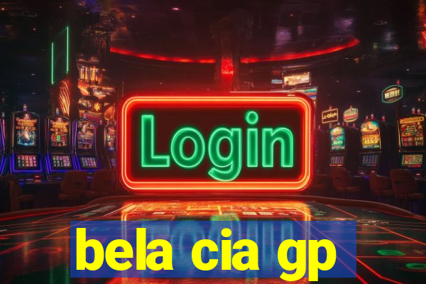 bela cia gp