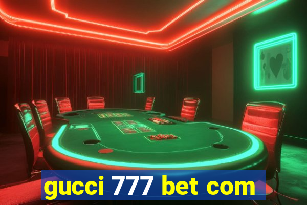 gucci 777 bet com