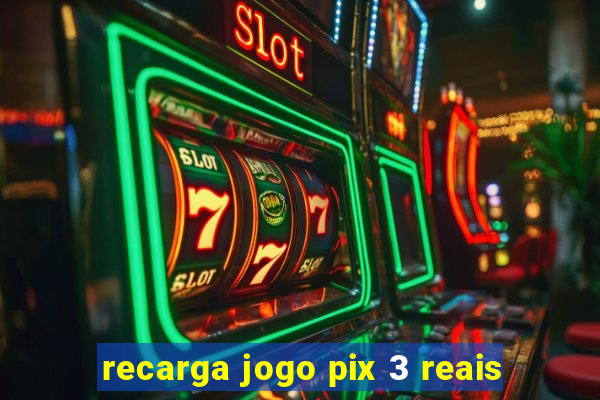 recarga jogo pix 3 reais