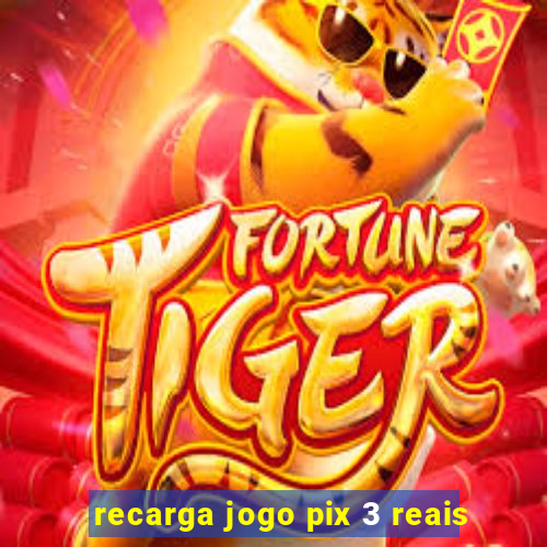 recarga jogo pix 3 reais