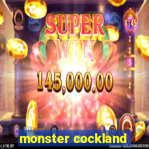 monster cockland
