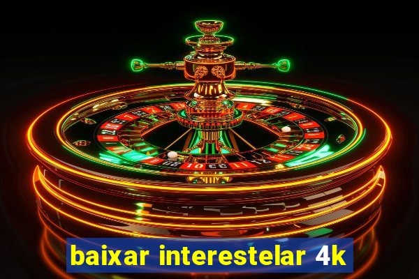 baixar interestelar 4k