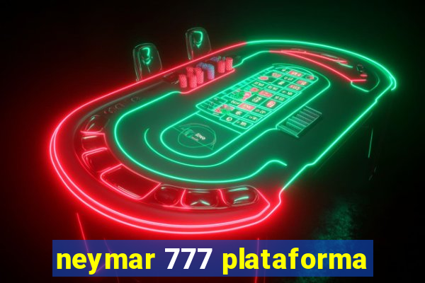 neymar 777 plataforma