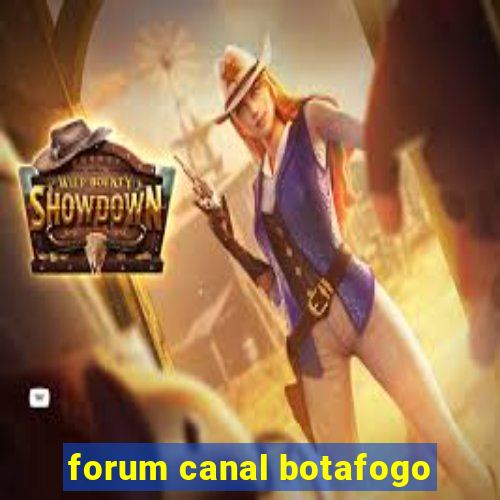 forum canal botafogo