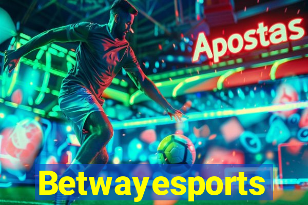 Betwayesports
