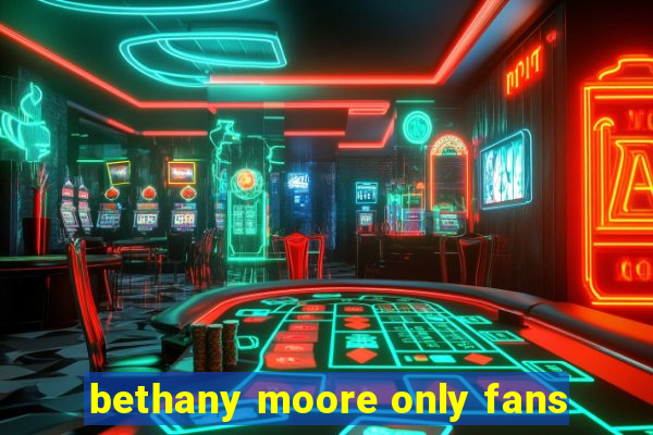 bethany moore only fans