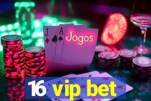 16 vip bet