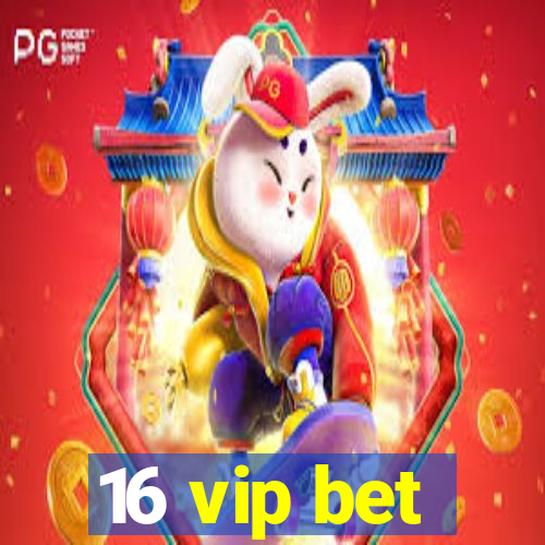 16 vip bet