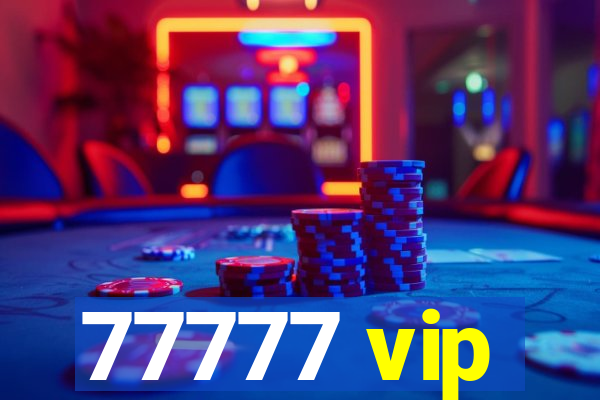 77777 vip