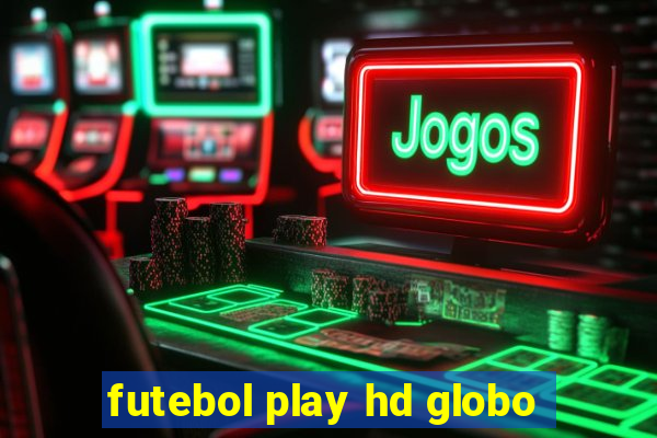 futebol play hd globo