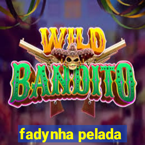 fadynha pelada