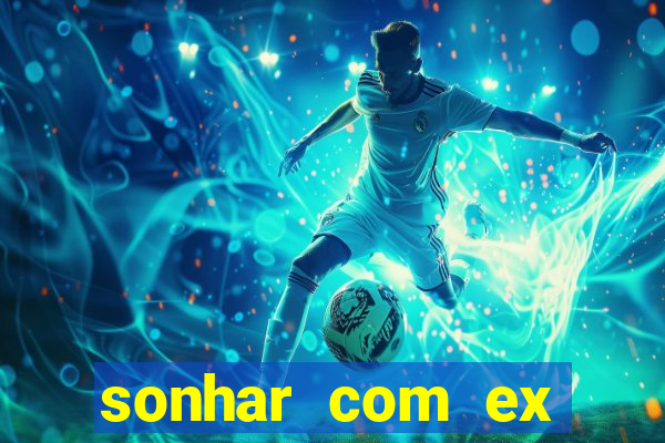 sonhar com ex mulher jogo do bicho