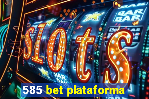 585 bet plataforma