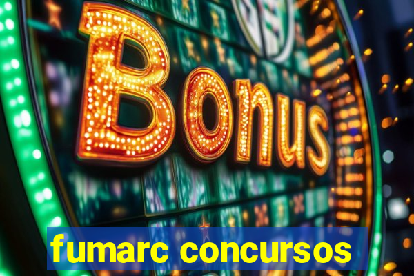 fumarc concursos