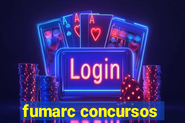 fumarc concursos