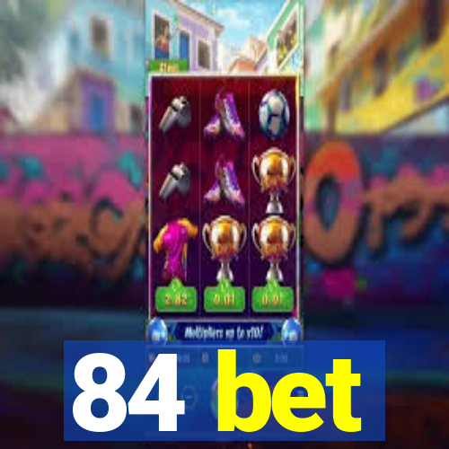 84 bet