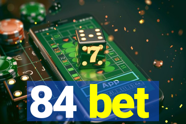 84 bet