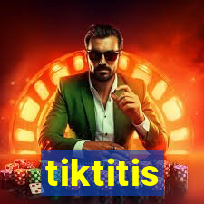 tiktitis